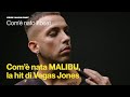 Com’è nata MALIBU, la hit di Vegas Jones | ESSE MAGAZINE