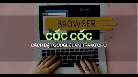 Cài đặt google làm trang chủ của cốc cốc