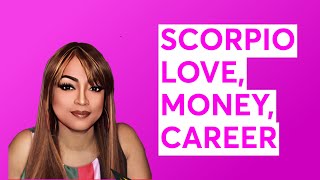 SCORPIO LOVE, MONEY, CAREER