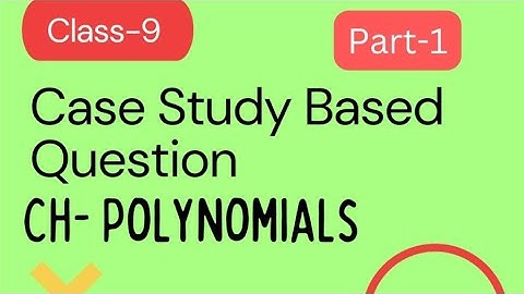 Case Study Based Question of CH-2 Polynomials | Class-9 | Part-1
