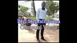 Omwami Wanje - Bro.  Stephen Juma