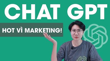 CHAT GPT - TƯƠNG LAI CỦA CÔNG NGHỆ HAY CHỈ HOT VÌ MARKETING???