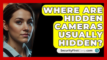Where Are Hidden Cameras Usually Hidden? - SecurityFirstCorp.com