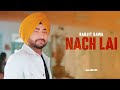 Nach lai  ranjit bawa full audio  ranjit bawa  desi crew  latest punjabi song 2024  new songs