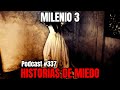 Milenio 3  historias de miedo podcast 337