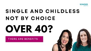 Single and Childless Not By Choice: Single Over 40? IT DOESN'T SUCK