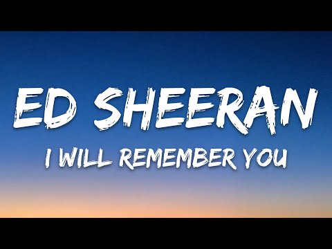 Ed Sheeran - I Will Remember You (Lyrics)
