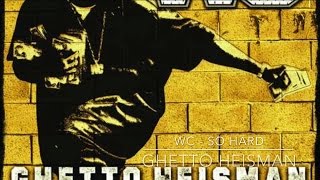 WC - So Hard GHETTO HEISMAN