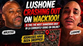 Lushone CRASHES OUT on Wack100?! This Beef Gets PERSONAL 😳