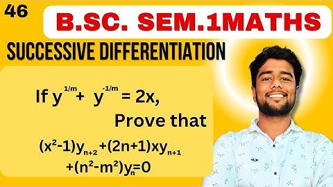If y^1/m +y^-1/m = 2x prove that (x^2 -1)yn+2 +(2n+1)xyn+1 +(n^2-m^2)yn =0 | Bsc | Engineering math