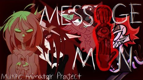 Message Man || Multiple Animator Project || COMPLETED! || (Slight Flash Warning)