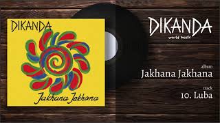 Dikanda - Jakhana Jakhana - Luba