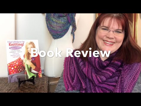 Book Review | I Can't Believe I'm Knitting by Leisure Arts - YouTube