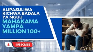 APASULIWA KICHWA BADALA YA MGUU | MAHAKAMA YAMPA ZAIDI YA MILLION 100 | EMMANUEL DIDAS V MOI (2012)