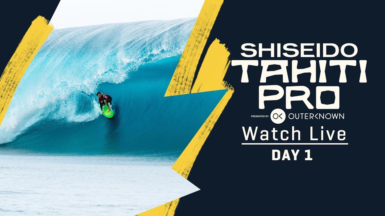 WATCH LIVE SHISEIDO Tahiti Pro pres by Outerknown 2023 - Day 1