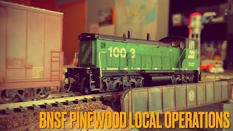 BNSF pinewood local operations part 1.