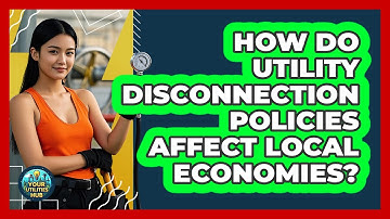How Do Utility Disconnection Policies Affect Local Economies? - Your Utilities Hub