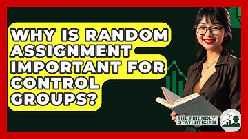 Why Is Random Assignment Important For Control Groups? - The Friendly Statistician