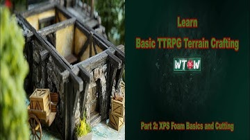 How I Learned Basic TTRPG Terrain Crafting: Part 2: The Truth of Foam Basics and Cutting Techniques