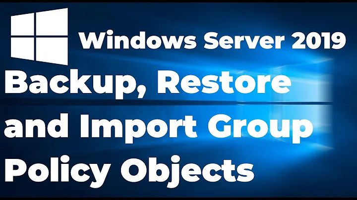 Backup, Restore and Import Group Policy Objects | Windows Server 2019
