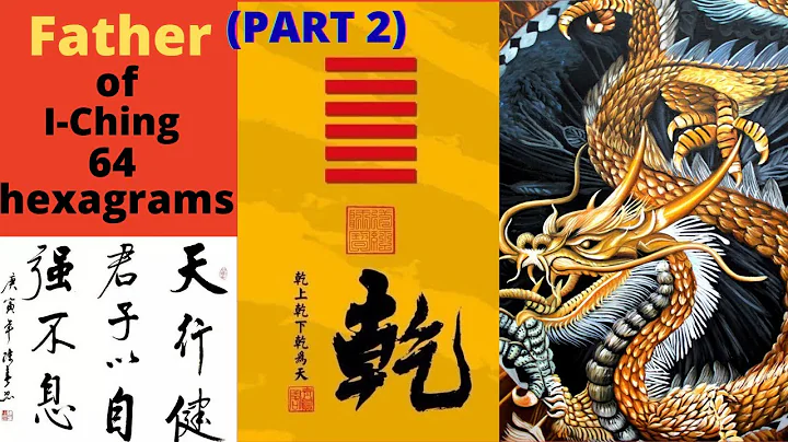 The Father of Sixty-four Hexagrams, Chien: What are I-Ching's 64 Hexagrams? (Part 2) - DayDayNews