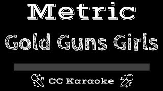 Metric • Gold Guns Girls (CC) [Karaoke Instrumental Lyrics]