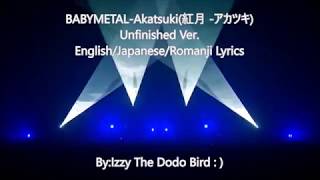 BABYMETAL- Akatsuki [紅月 -アカツキ-]Unfinished Ver English/Japanese/Romanji Lyrics