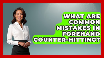 What Are Common Mistakes In Forehand Counter-hitting? - Ping Pong Prodigy