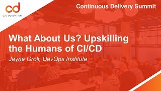 What About Us? Upskilling the Humans of CI/CD - Jayne Groll, DevOps Institute screenshot 2