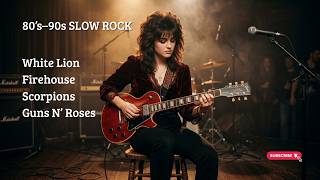 White Lion, Scorpions, FireHouse | 90s Slow Rock Love Ballads Playlist