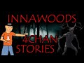 7 MALEVOLENT Innawoods Stories | 4Chan /x/ Greentext