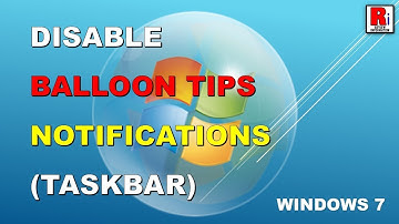 How To Disable Taskbar Balloon Tips Notifications In Windows 7