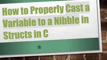 How to Properly Cast a Variable to a Nibble in Structs in C