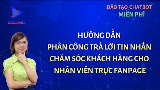 [Eduma/chatbot] Bài 49: Phân công trả lời tin nhắn và chăm sóc khách hàng cho nhân viên trực Fanpage screenshot 2