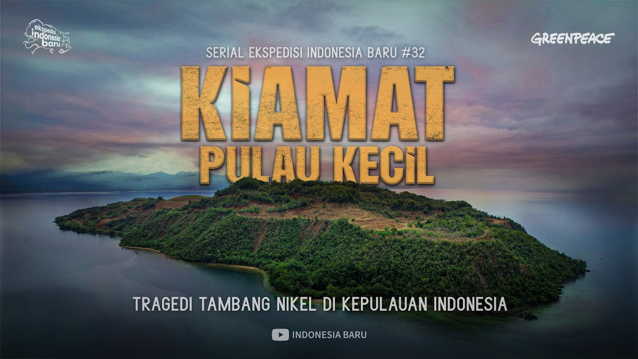 KIAMAT PULAU KECIL - Ekspedisi Indonesia Baru #32