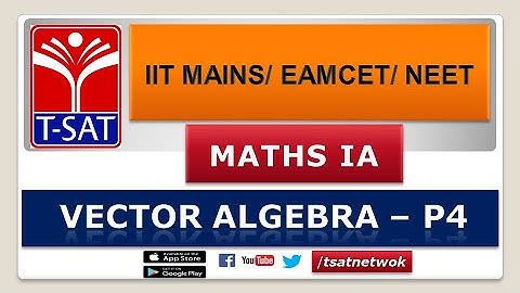 IIT MAINS/EAMCET/NEET || Maths 1A || Vector Algebra - P4 || Raj Kumar