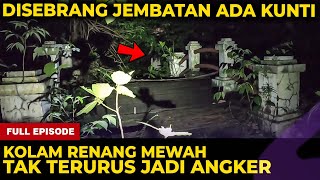 🔴 1344- FULL EPISODE ! DISEBRANG JEMBATAN ADA KUNTILANAK !