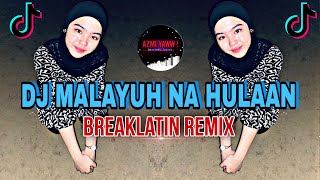 DJ MALAYUH NA HULAAN | BREAKLATIN REMIX ( DJ AzmiYaw )