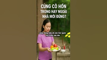 Cúng cô hồn cúng trong hay ngoài nhà mới đúng ?