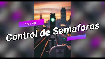 Controlador de Semaforos con PIC con comando IF y ELSE | PIC C Compiler y Proteus