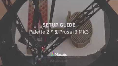 Setup Guide: Prusa i3 MK3 with Palette 2
