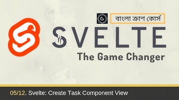 05/12. Svelte 3 - Creating Tasks Component, Only The Views in Bangla