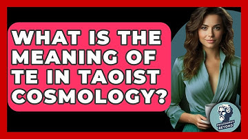 What Is The Meaning Of Te In Taoist Cosmology? - Philosophy Beyond