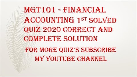 MGT101 - Financial Accounting 1st Solved Quiz 2020.