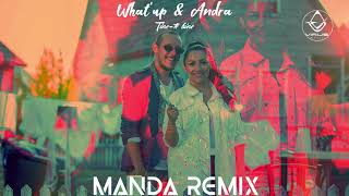 What's Up & Andra - Tine - te Bine | MANDA REMIX