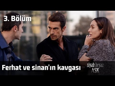 Siyah Beyaz Aşk 3  Bölüm - Ferhat ve sinan'ın kavgası