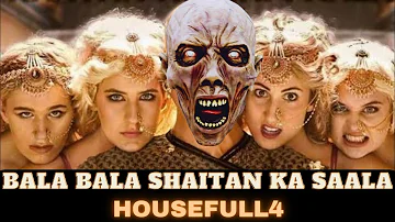 Bala Bala Shaitan Ka Sala | Shaitan Ka Sala Remix Song | Housefull 4 Movie Song