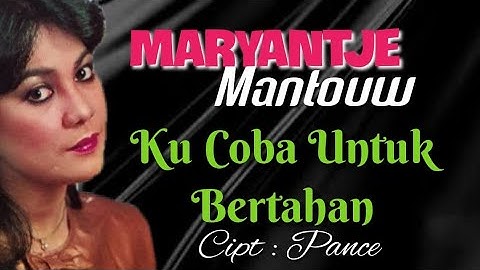 MARYANTJE MANTOUW - KUCOBA UNTUK BERTAHAN /Cipt.Pance