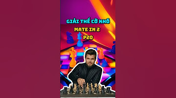 thử thách chiếu hết 2 nước, câu đố cờ vua khó mate in 2 #chess #covua #covualogic
