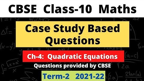 Case Study Based Questions | Chapter 4 Quadratic Equations | Class 10 Maths Term 2